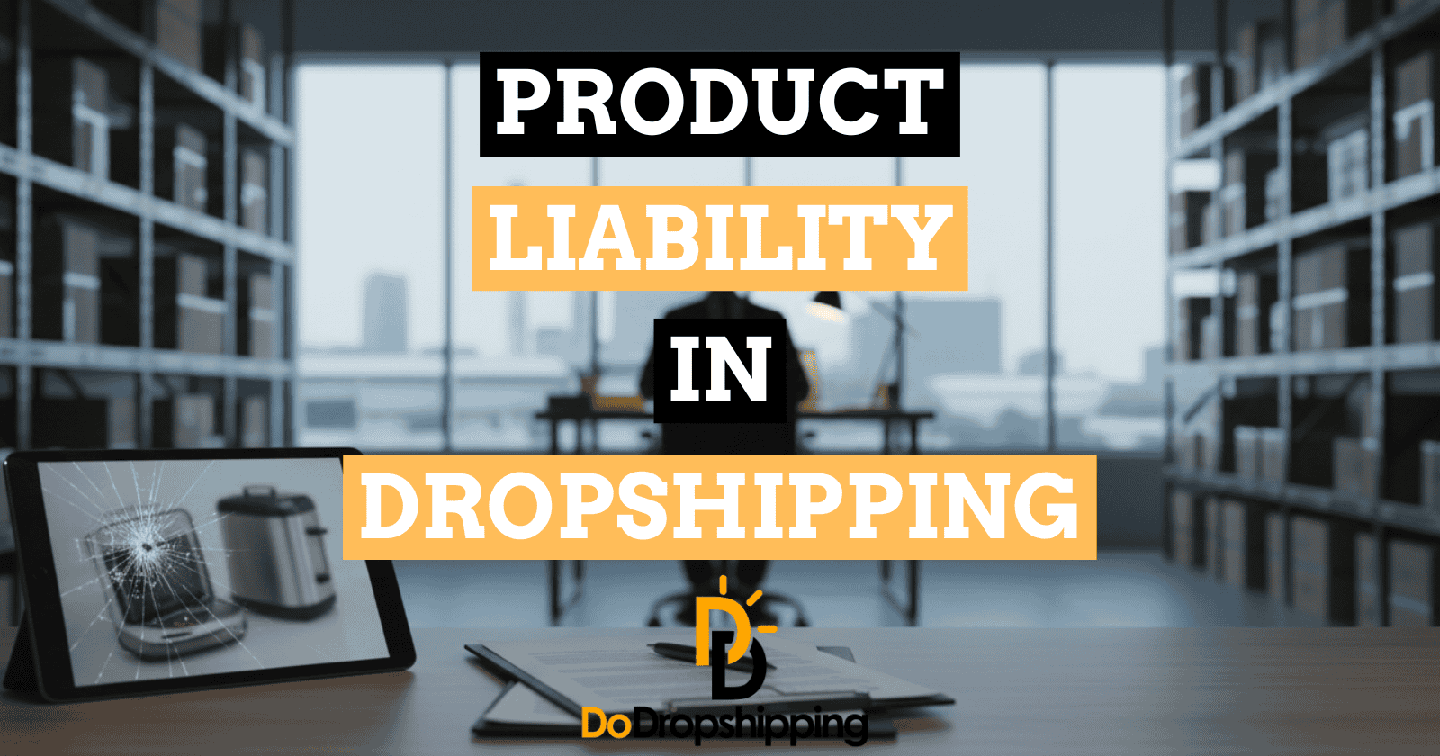 Product Liability in Dropshipping: What You’re Responsible For