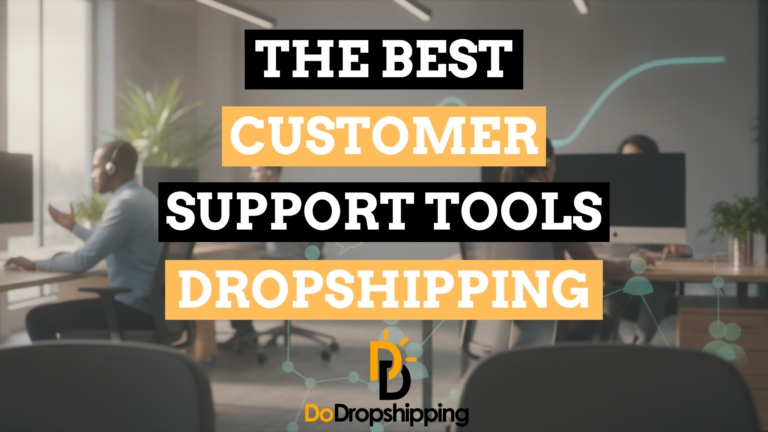 The Best Customer Support Tools for Dropshipping